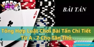 Tổng hợp luật chơi bài tấn chi tiết từ a-z cho tân thủ